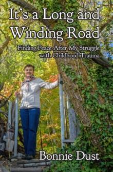 It's a Long and Winding Road : Finding Peace After My Struggle with Childhood Trauma