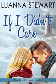 If I Didn't Care : MacLeod's Cove, #1