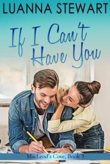 If I Can't Have You : MacLeod's Cove, #3