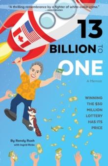 13 Billion to One : A Memoir | Winning the $50 Million Lottery Has Its Price