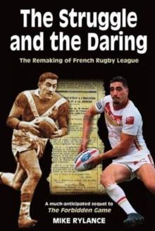 The Struggle and the Daring : The remaking of French rugby league