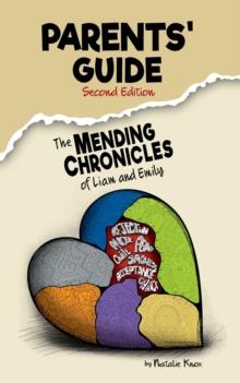 The Parents' Guide to The Mending Chronicles of Liam and Emily : The must-read parent companion to the compelling divorce recovery book for kids. Divorce, kids and parenting made simpler.