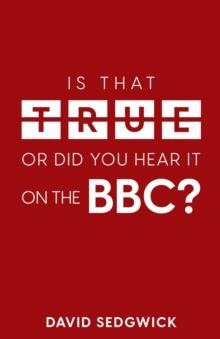 Is That True Or Did You Hear It On The BBC? : Disinformation and the BBC