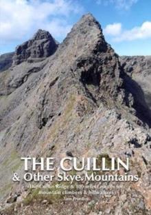 The Cuillin and other Skye Mountains : The Cuillin Ridge & 100 select routes for mountain climbers & hillwalkers