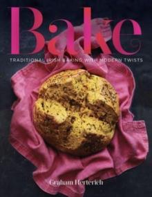 Bake : Traditional Irish Baking with Modern Twists