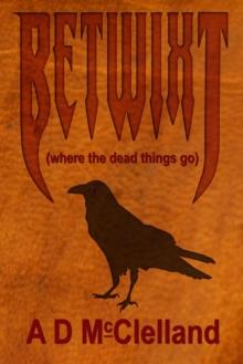 Betwixt (Where The Dead Things Go)