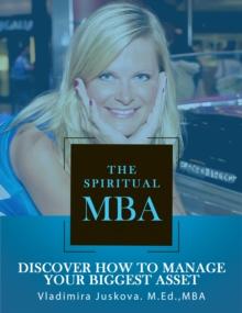 The Spiritual MBA : Discover How to Manage Your Biggest Asset