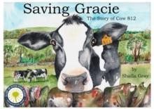 Saving Gracie : The Story of Cow 812