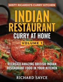 INDIAN RESTAURANT CURRY AT HOME VOLUME 1 : Misty Ricardo's Curry Kitchen