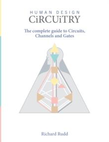 Human Design Circuitry : the complete guide to Circuits, Channels and Gates