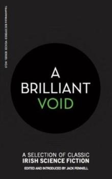 A Brilliant Void : A Selection of Classic Irish Science Fiction