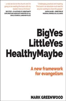 Big Yes Little Yes Healthy Maybe : A new framework for evangelism