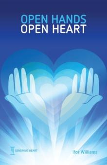 Open Hands Open Heart : Discovering God's Amazing Generosity