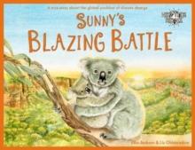 Sunny's Blazing Battle : A True Story About Climate Change