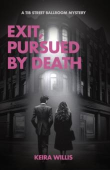 Exit, Pursued by Death : A Tib Street Ballroom Mystery