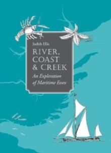 River, Coast and Creek : - an Exploration of Maritime Essex