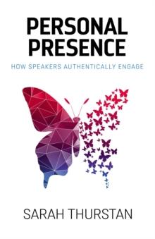 Personal Presence : How speakers authentically engage