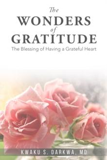 Wonders of Gratitude: The Blessings of Having a Grateful Heart