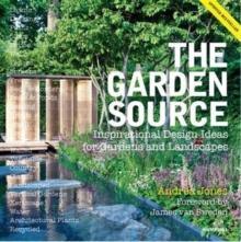 The Garden Source : Inspirational Design Ideas for Gardens and Landscapes