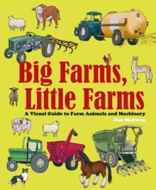 Big Farms, Little Farms : A Visual Guide to Farms and Farm Animals