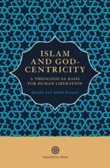 Islam and God-Centricity : A Theological Basis for Human Liberation