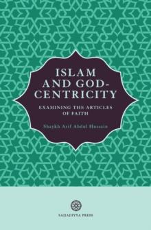 Islam and God-Centricity : Examining the Articles of Faith