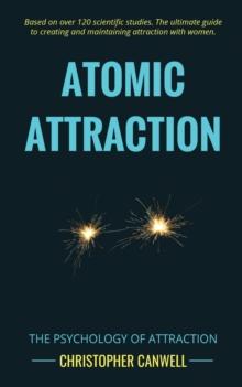 Atomic Attraction : The Psychology of Attraction