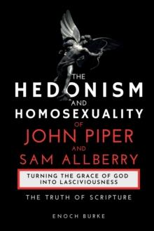 The Hedonism and Homosexuality of John Piper and Sam Allberry : The Truth of Scripture