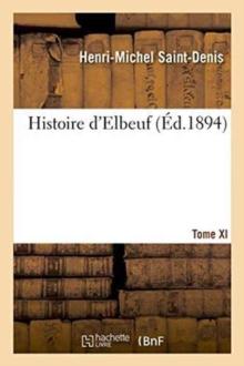 Histoire d'Elbeuf T. XI. de 1866 A 1879