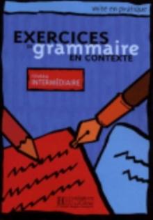 Exercices de grammaire en contexte : Livre de l'eleve A2 - niveau intermedi