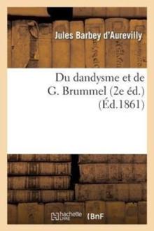 Du Dandysme Et de G. Brummel (2e ?d.)