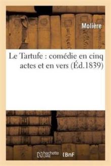 Le Tartufe: Com?die En Cinq Actes Et En Vers