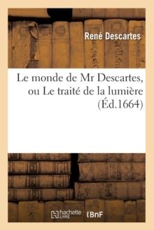 Le Monde de MR Descartes, Ou Le Trait? de la Lumi?re (?d.1664)