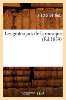 Les Grotesques de la Musique (?d.1859)