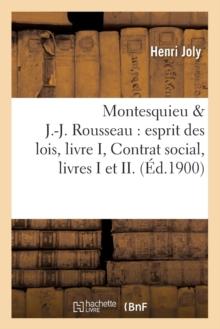 Montesquieu & J.-J. Rousseau: Esprit Des Lois, Livre I, Contrat Social, Livres I Et II. (?d.1900)