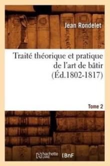 Trait? Th?orique Et Pratique de l'Art de B?tir. Tome 2 (?d.1802-1817)