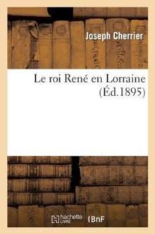 Le Roi Ren? En Lorraine