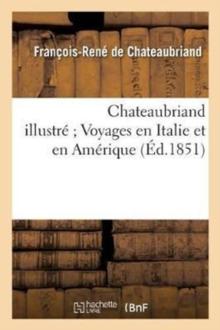 Chateaubriand Illustr? Voyages En Italie Et En Am?rique