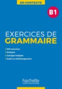 En Contexte Grammaire : Exercices de grammaire B1