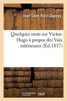 Quelques Mots Sur Victor-Hugo A Propos Des Voix Interieures