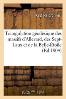 Triangulation G?od?sique Des Massifs d'Allevard, Des Sept-Laux Et de la Belle-?toile