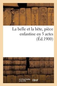 La Belle Et La Bete, Piece Enfantine En 5 Actes