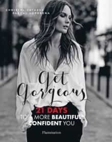 Get Gorgeous : 21 Days to a More Beautiful, Confident You