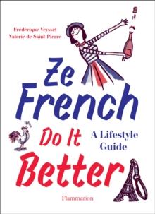 Ze French Do it Better : A Lifestyle Guide