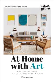 At Home with Art : A Beginner's Guide to Collecting on any Budget