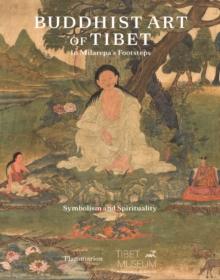 Buddhist Art of Tibet : In Milarepas Footsteps, Symbolism and Spirituality