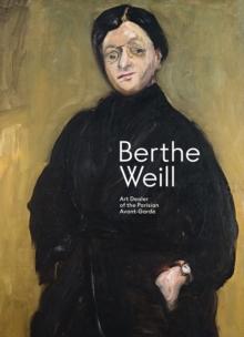 Berthe Weill : Art Dealer of the Parisian Avant-Garde