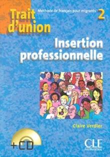 Trait d'union 2: Niveau A2 - Cahier d'insertion professionnelle + CD