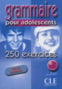 Grammaire pour adolescents 250 exercices : Livre 1 & corriges