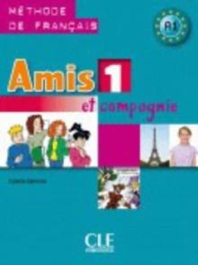 Amis et compagnie : Livre de l'eleve 1